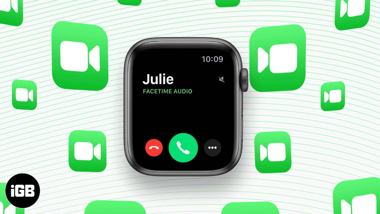 How to make a FaceTime call on Apple Watch (3 quick ways)