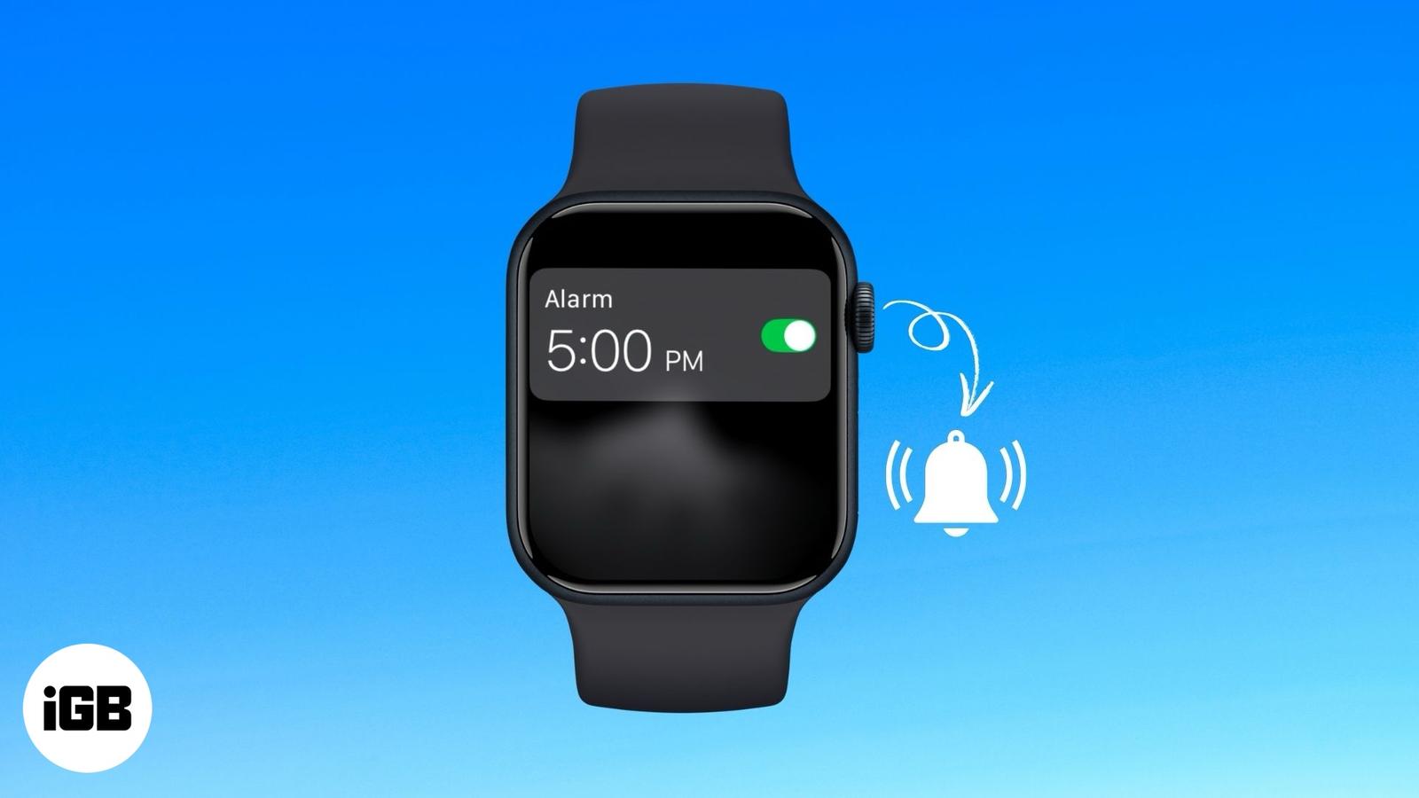 How to set and manage alarms on your Apple Watch