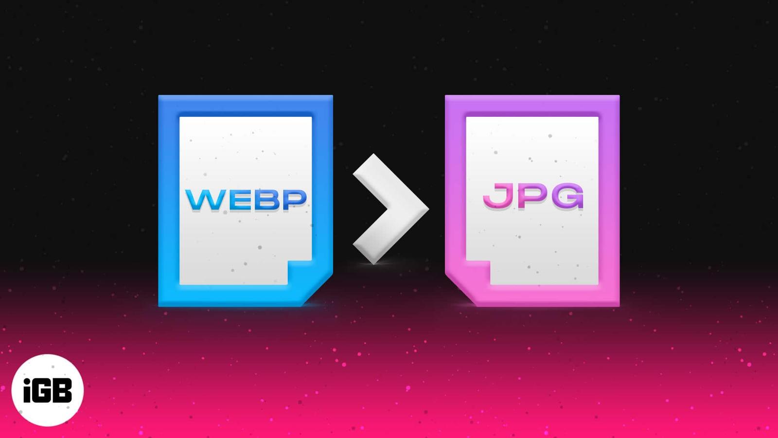 How to convert WebP images to JPG or PNG on Mac (3 Ways)