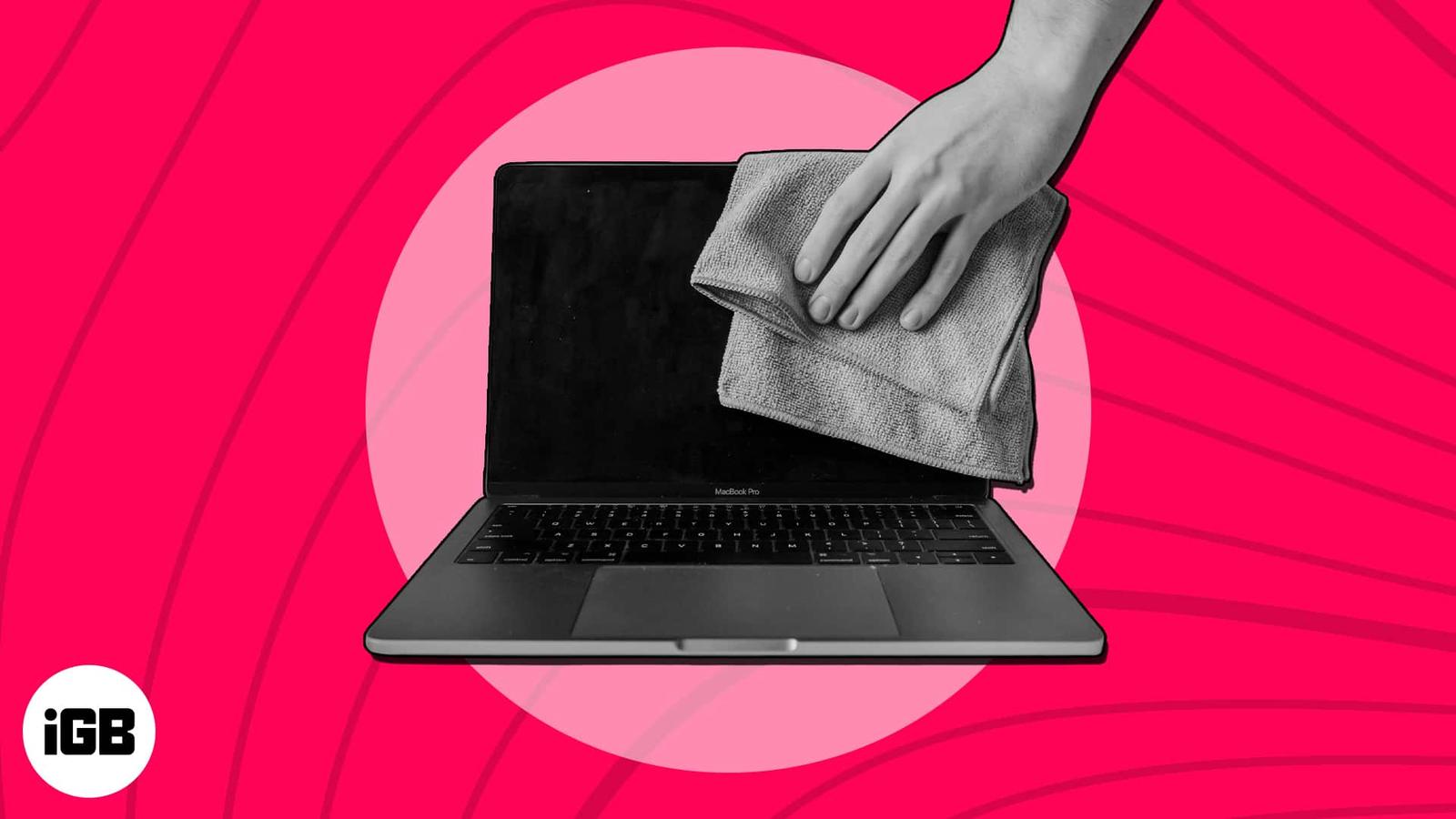 How to clean your MacBook screen without damaging the display