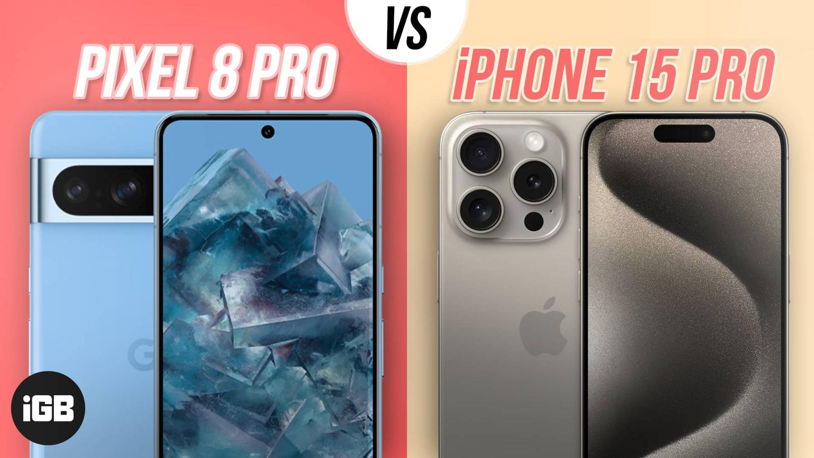 Google Pixel 8 Pro vs. iPhone 15 Pro: What should you buy?