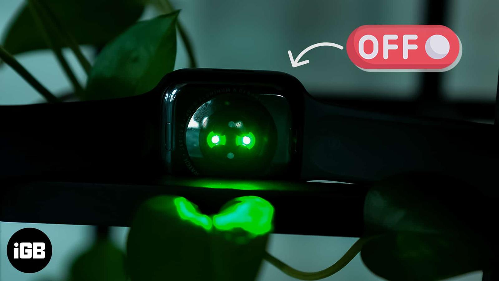 Green Light on Apple Watch: What it is and how to Turn it Off?