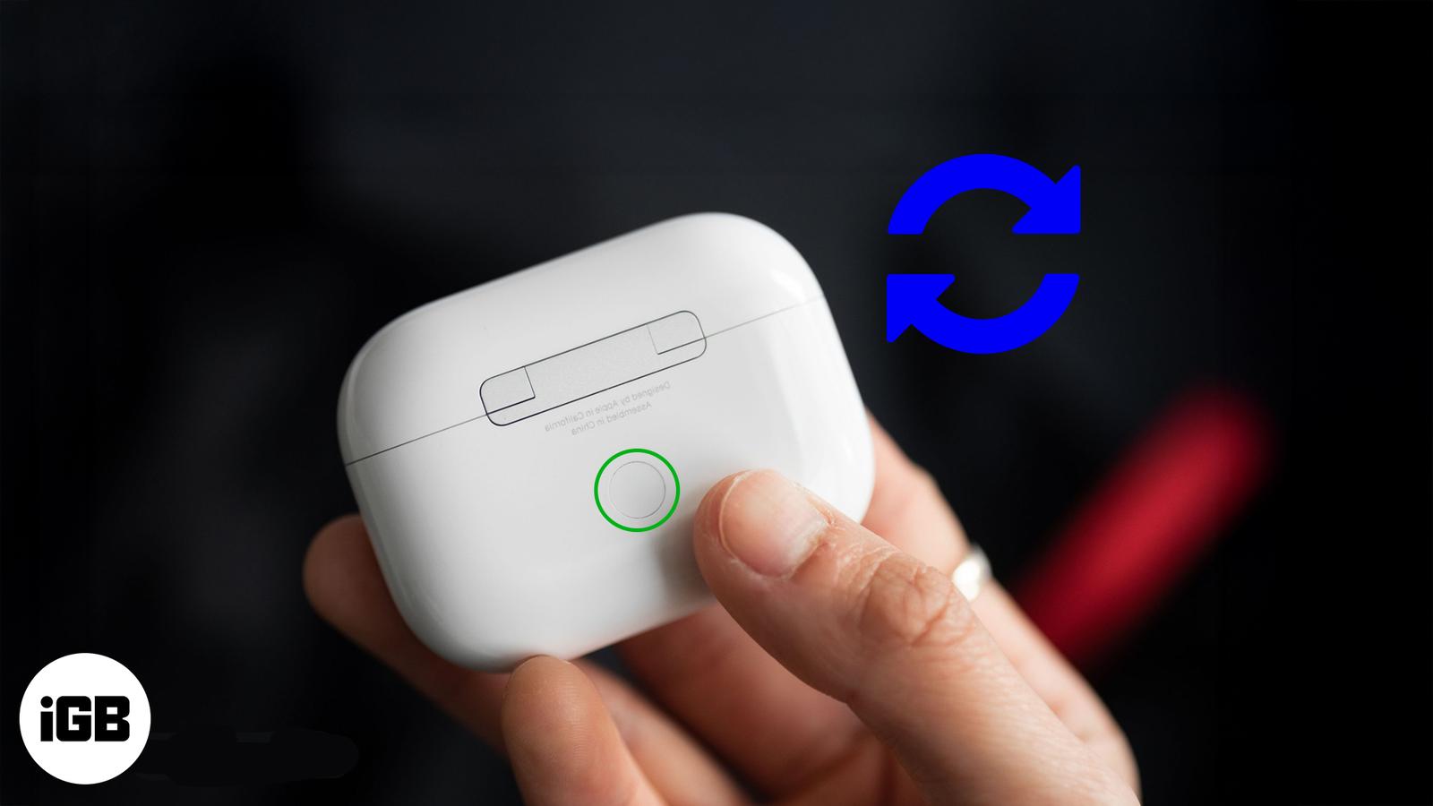 How to Reset AirPods AirPods Pro and AirPods Max.