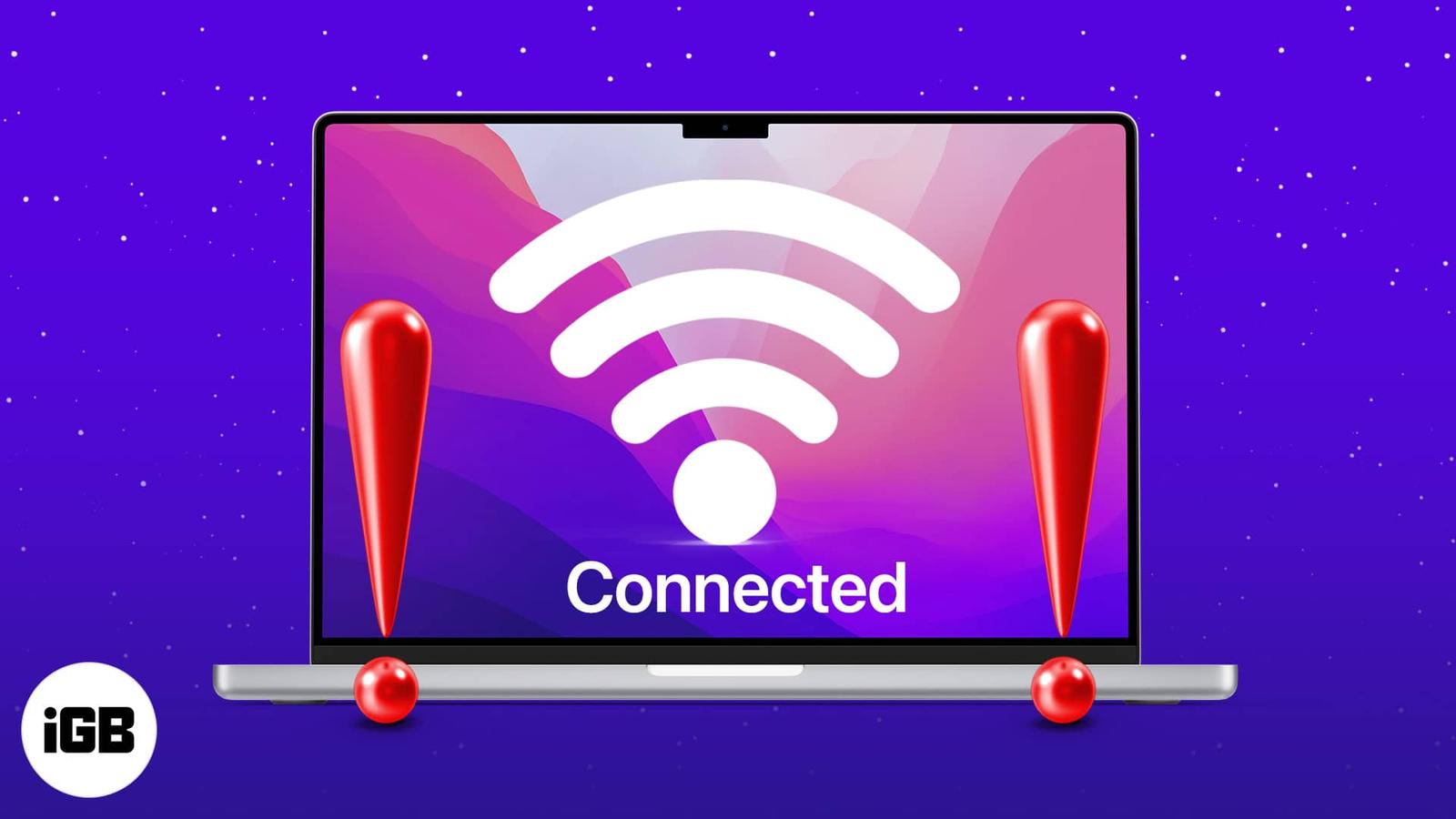 MacBook connects to Wi-Fi but has no Internet connection? 12 Ways to fix!