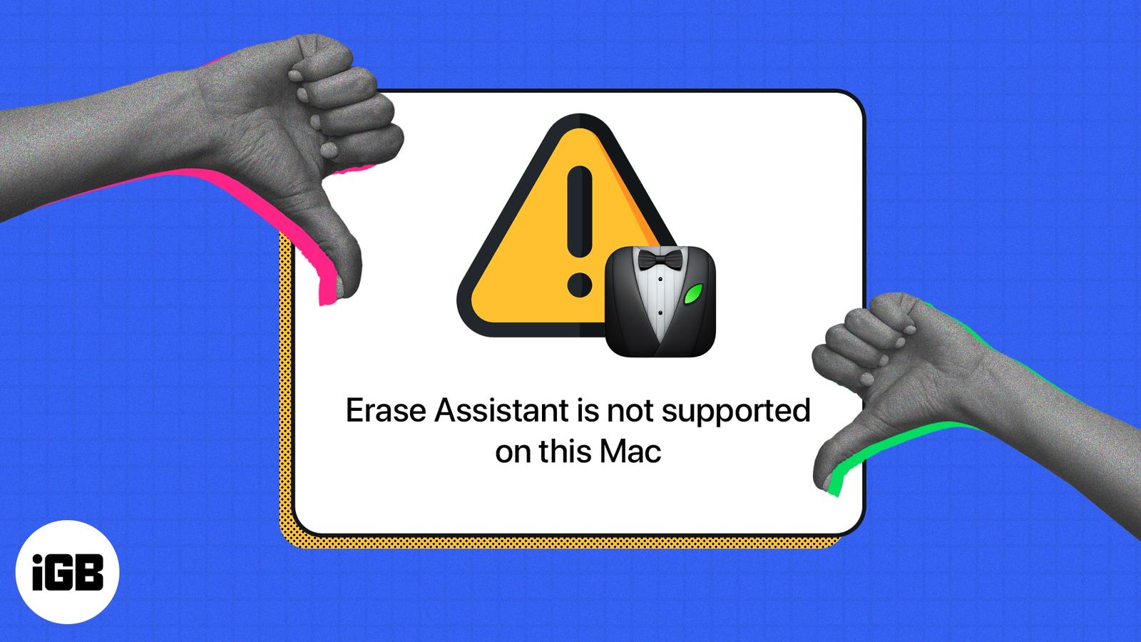 How to fix “Erase Assistant is not supported on this Mac” error