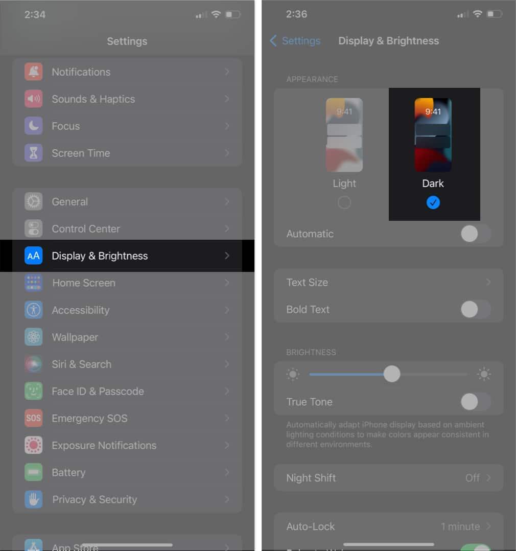 Open Settings, select Display & Brightness, choose Dark Mode