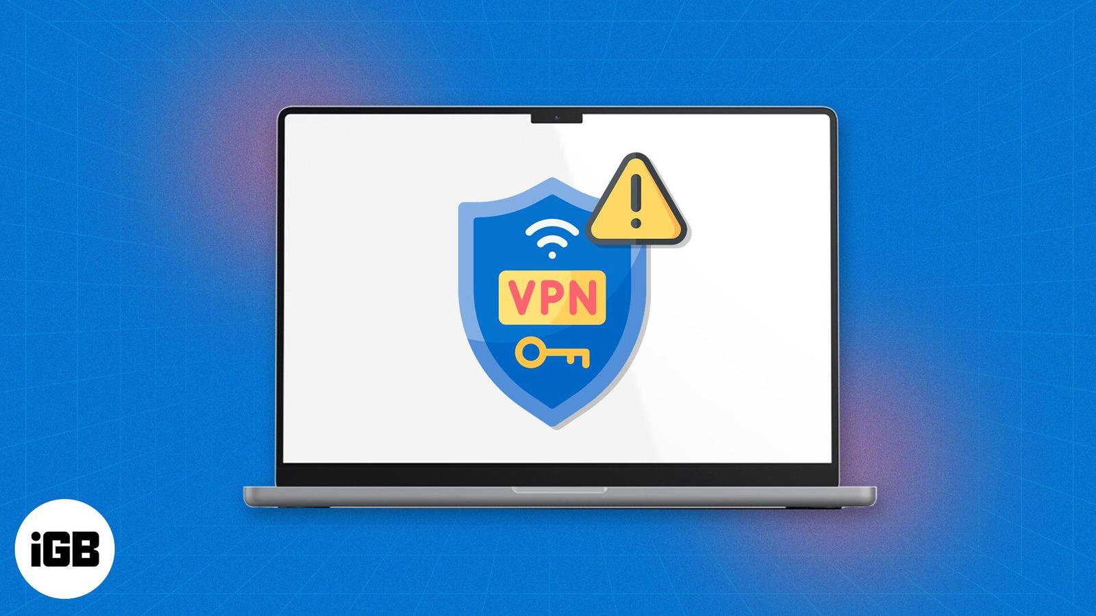 VPN not working on Mac? 10 Ways to fix it!