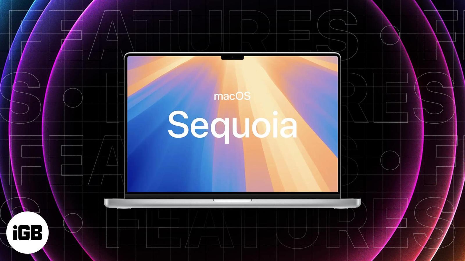 8 Best MacOS Sequoia Features You Should Know About