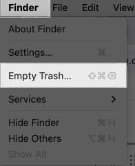 Click on Finder from menu bar and select Empty Trash option to permanently delete all files.
