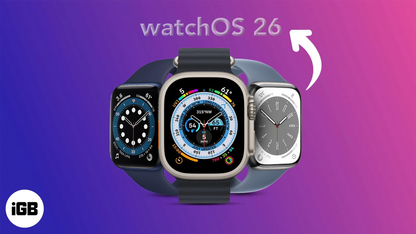 watchOS 26 Supports These Apple Watch Models – iGeeksBlog