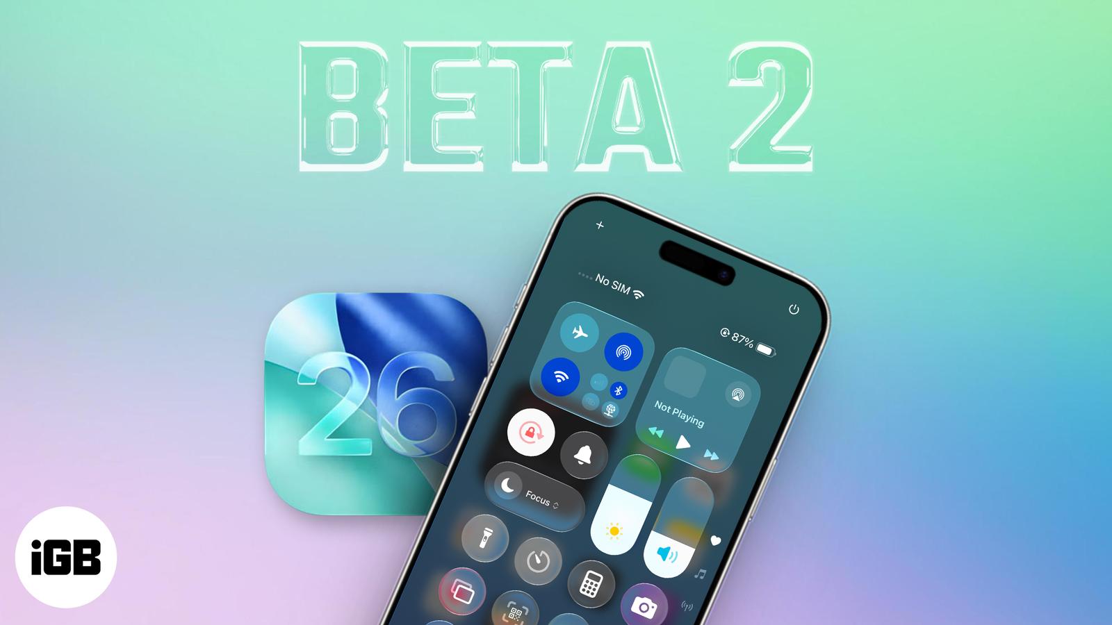 Everything New in iOS 26 Beta 2: Features, Changes & More