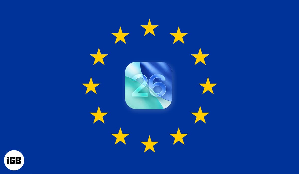 Not All iOS 26 Features Are Coming to the EU—Here’s Why