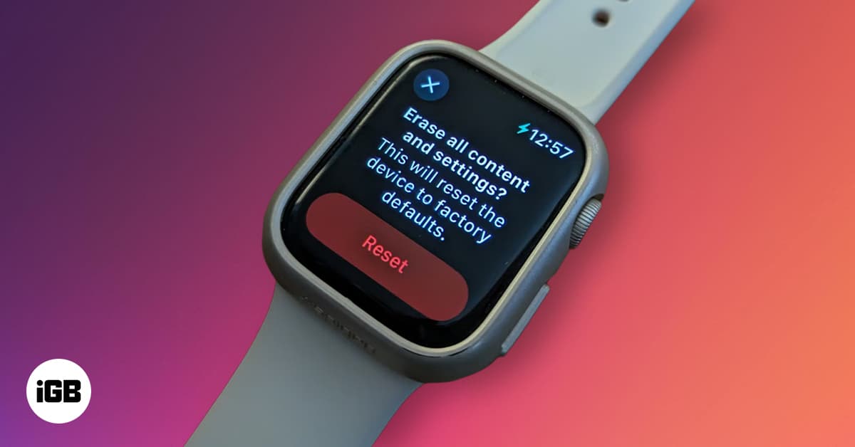 How to Factory Reset Apple Watch: Step-by-Step Guide