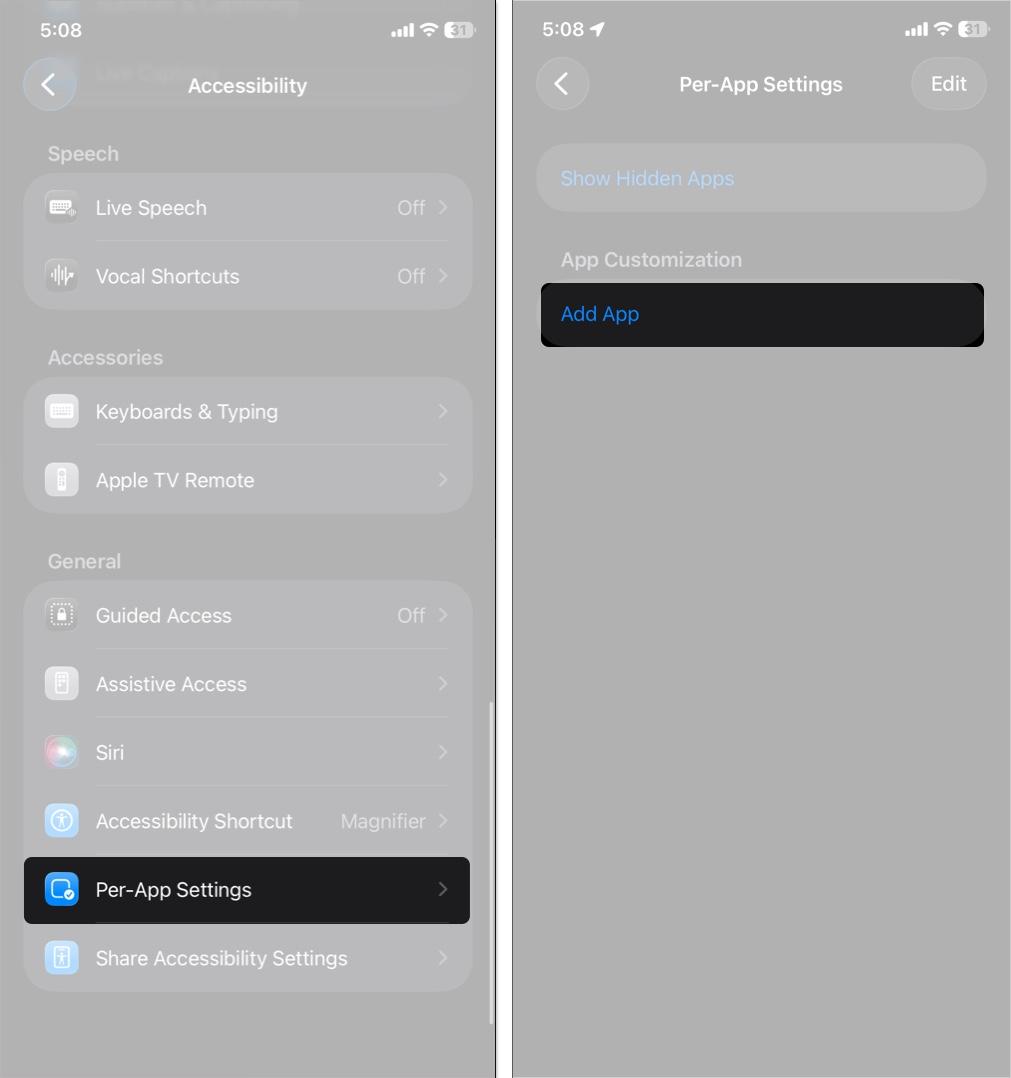 Go to Accessibility > Per-App Settings > Add App