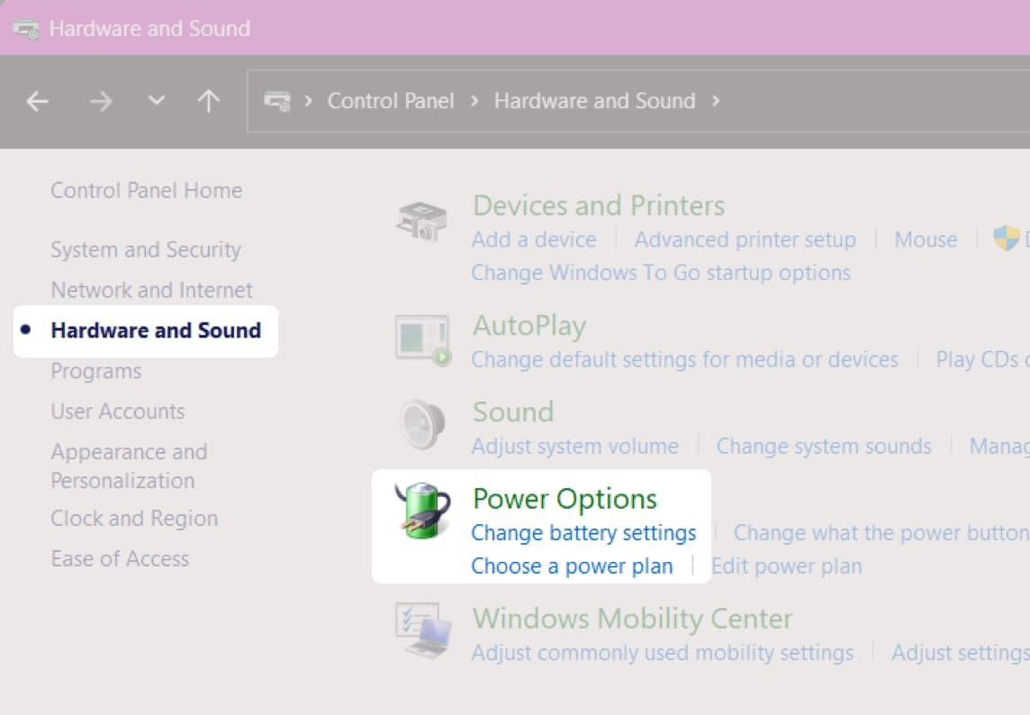 Click Hardware and Sound and select Power Options