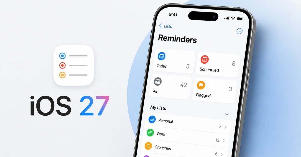 What’s new in the Reminders app in iOS 27? I tried every feature