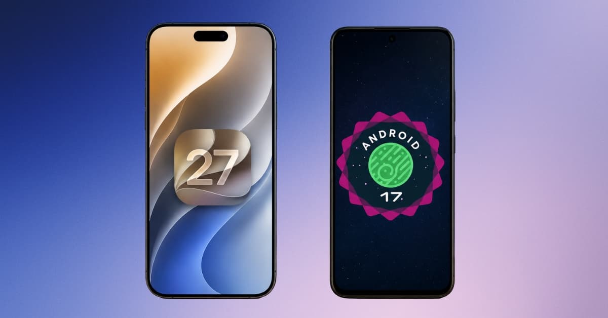 iOS 27 vs Android 17: I used both, and it’s hard to pick a winner