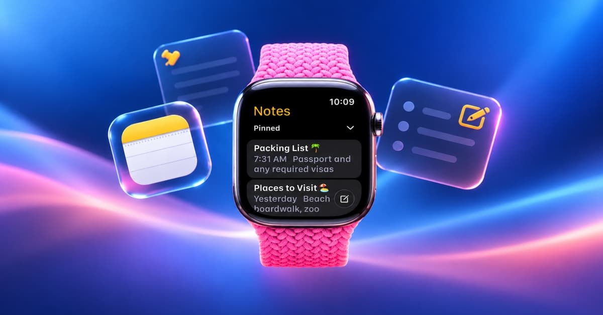 I tried Notes on Apple Watch, and watchOS 27 makes it more useful than ever