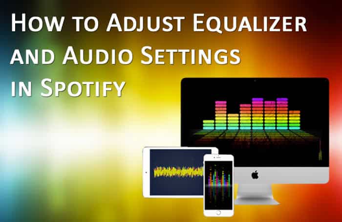 How to Adjust Equalizer and Audio Settings in Spotify