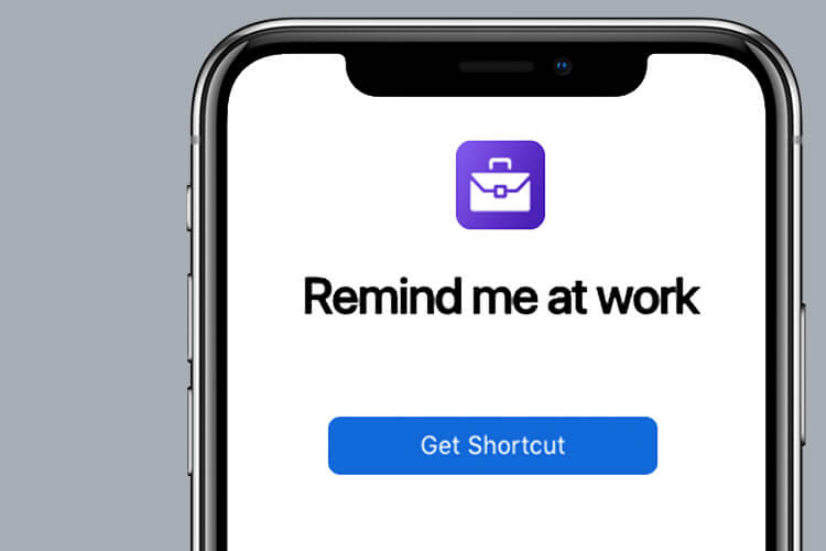 Remind Me At Work Siri Shortcut