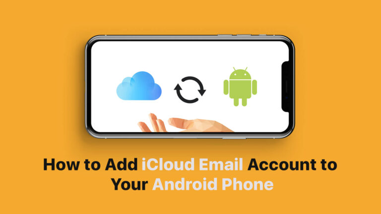 How to Add iCloud Email Account to Your Android Phone