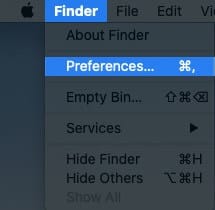 Click on Finder and then Click on Preferences on Mac