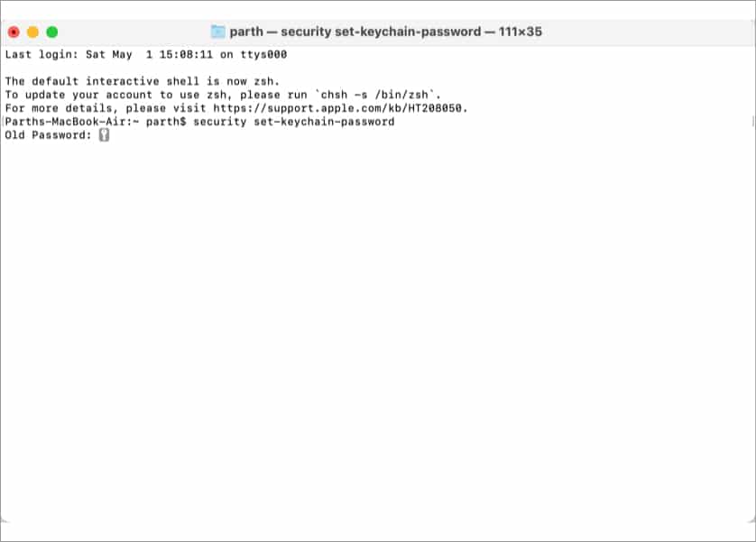 Open Terminal, Type security set-keychain-password and hit return button