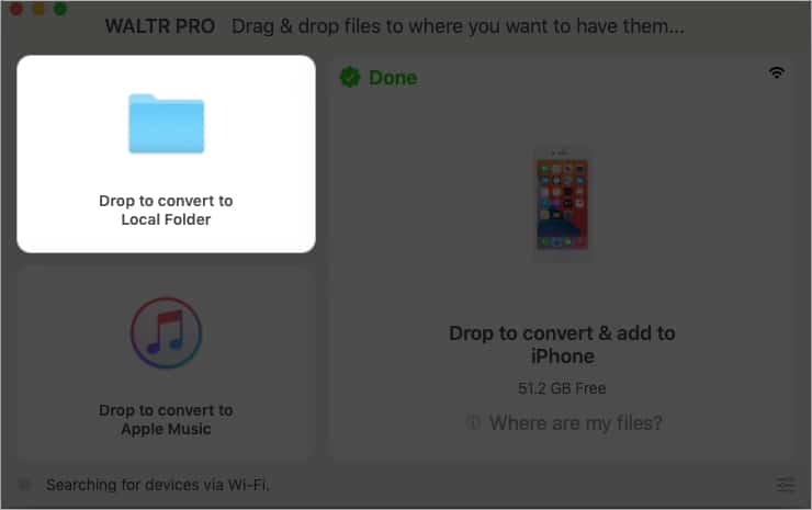 WALTR PRO for Mac Convert and transfer any file to an iPhone Drop to convert to Local Folder in WALTR PRO