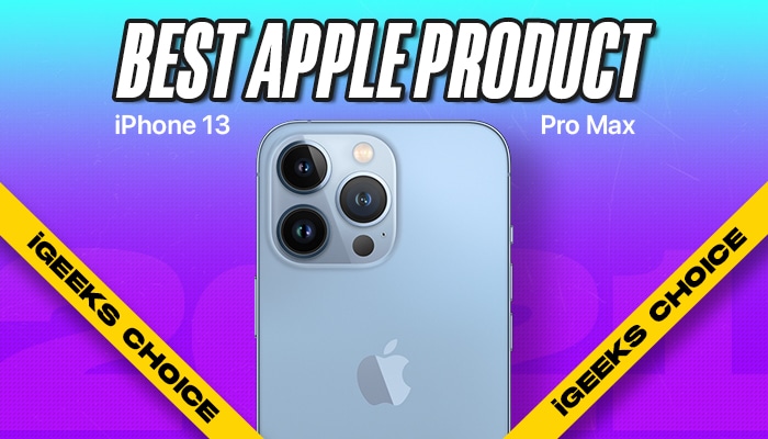 iPhone 13 Pro Max best Apple Product according to iGeeks-Choice