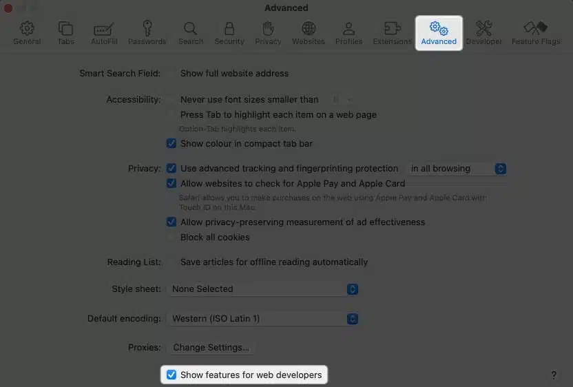 How to clear Safari cache history and cookies on Mac Head to Advanced tab and tick the checkbox next to Show features for web developers
