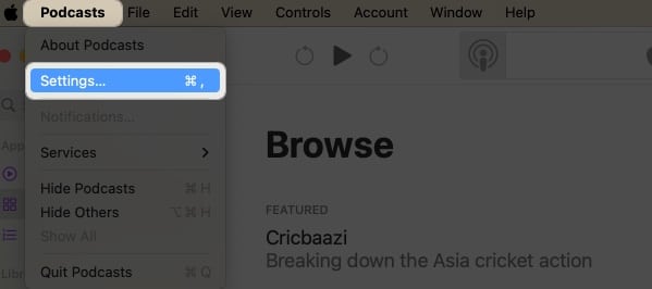 Click Podcast in menu bar and select settings