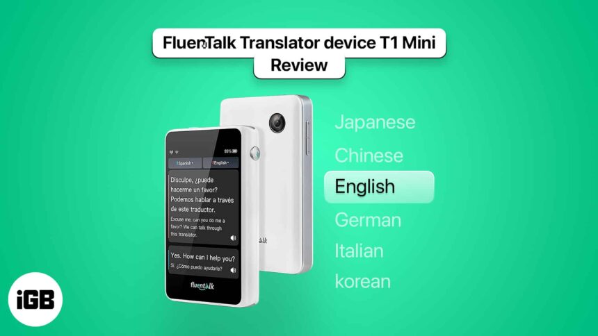 Fluentalk T1 Mini Language Translator review - iGeeksBlog