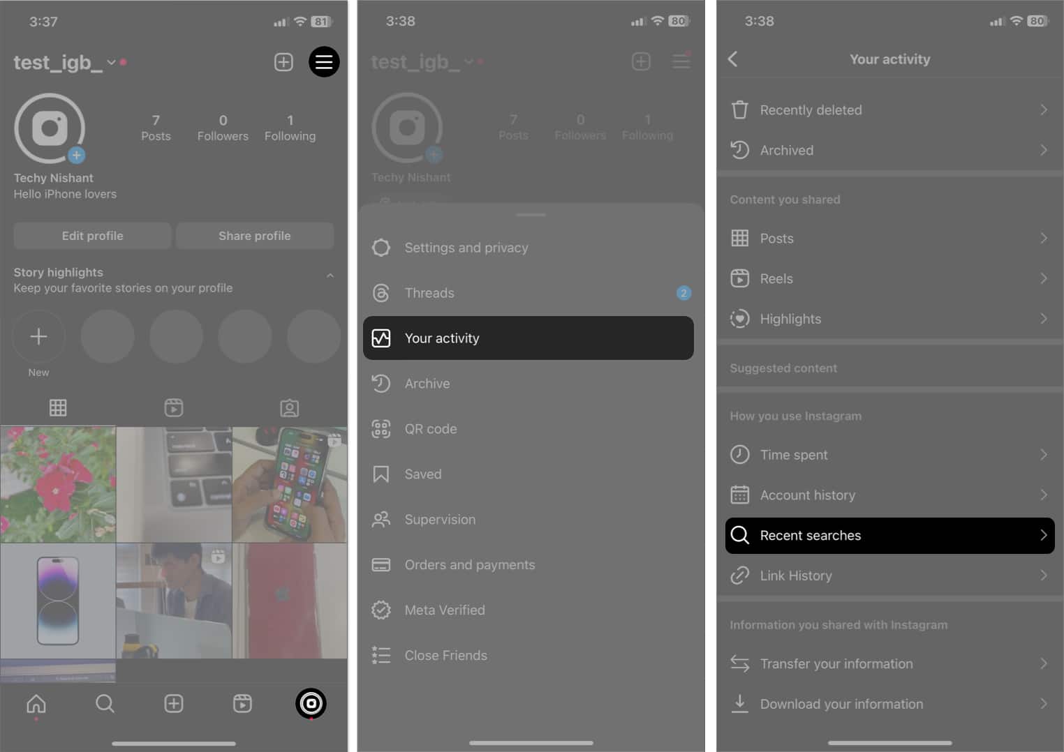 tap profile icon, hamburger menu, select your activity, recent searches in instagram