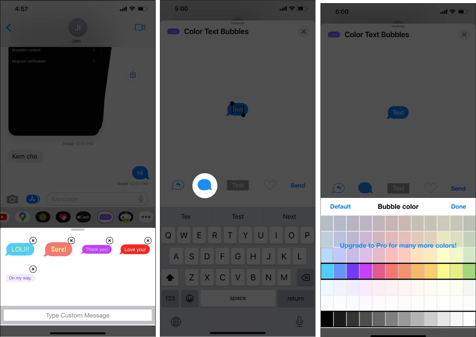 Choose a default Color Text Bubble to open it, or select Type Custom Message tap on the Bubble Color icon, and choose a color