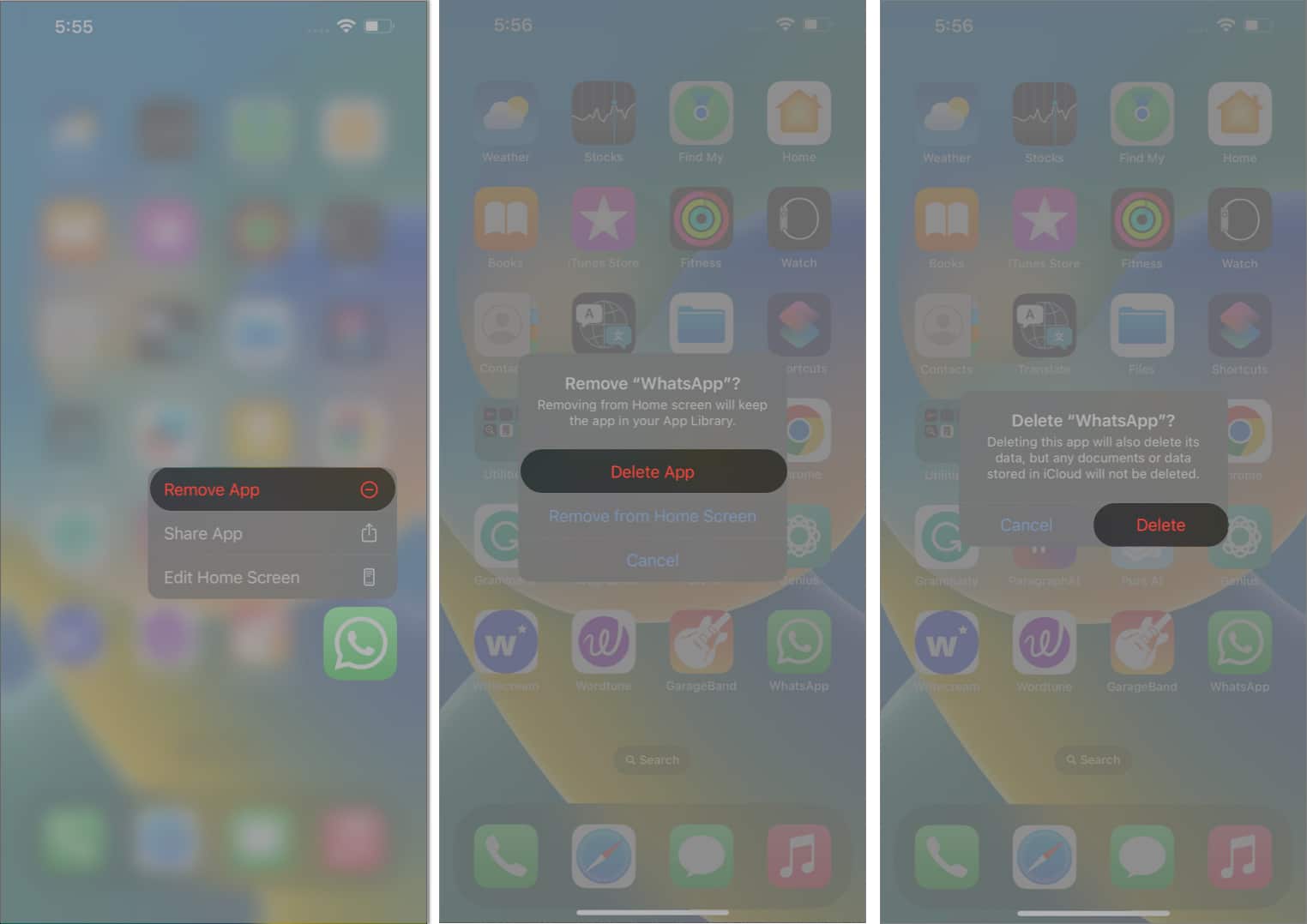 Press and hold WhatsApp, tap delete, tap delete to uninstall WhatsApp