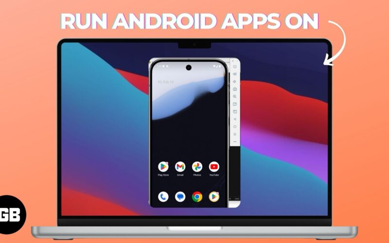 How To Run Android Apps On Mac