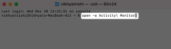 Open Terminal, write the command to open Activity Monitor on Mac