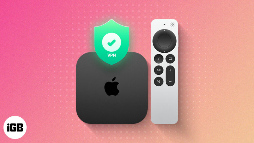 How to use VPN on Apple TV