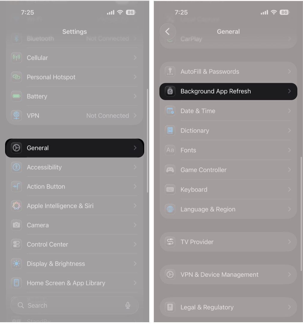 Go to Settings, Tap General, and Select Background App Refresh.