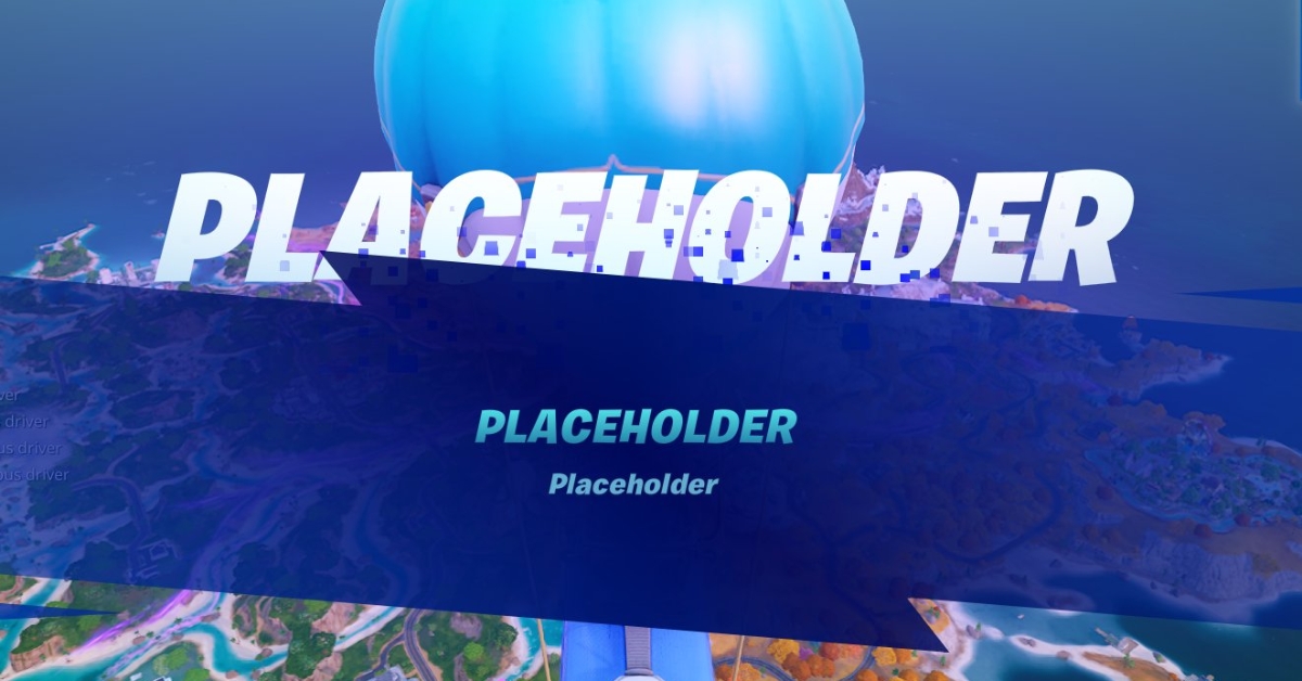 What is Placeholder in Fortnite? Here’s the answer